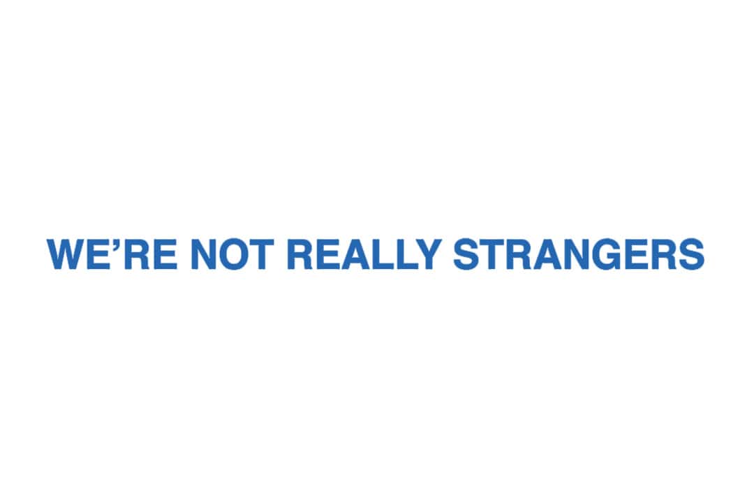 We're Not Really Strangers - LEO Plaisir